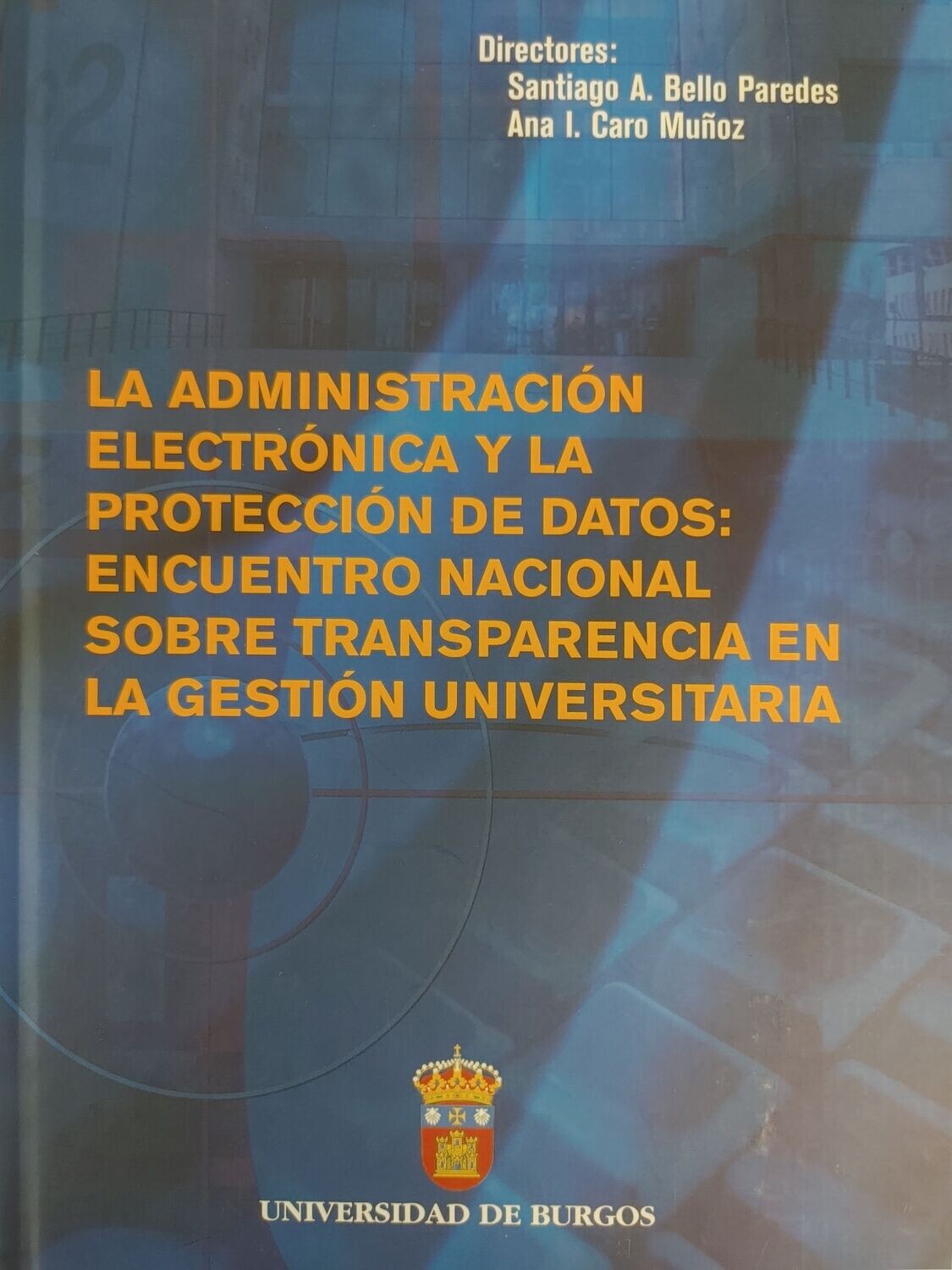 La administración electrónica y la protección de datos: encuentro nacional sobre transparencia en la gestión universitaria