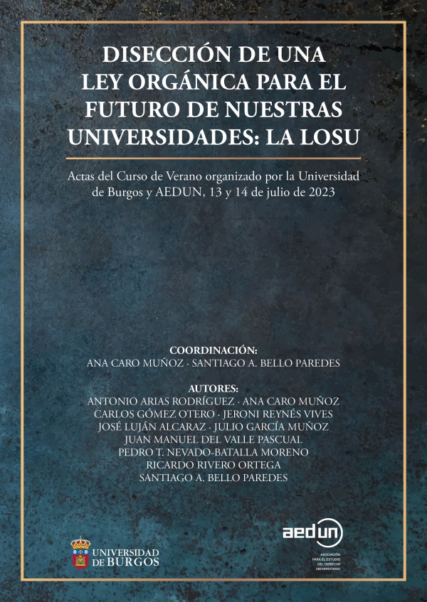 Disección de una Ley Orgánica para el futuro de nuestras universidades: La LOSU (Actas del Curso de Verano organizado por la Universidad de Burgos y AEDUN, 13 y 14 de julio de 2023)